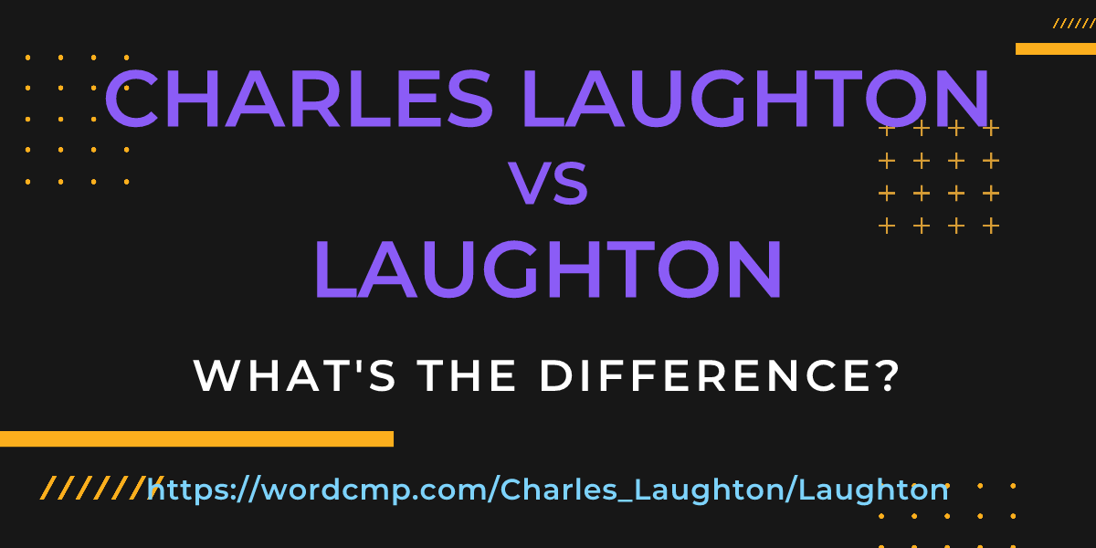 Difference between Charles Laughton and Laughton