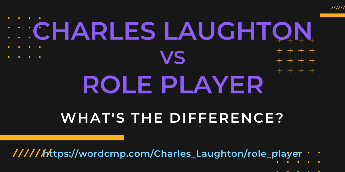 Difference between Charles Laughton and role player