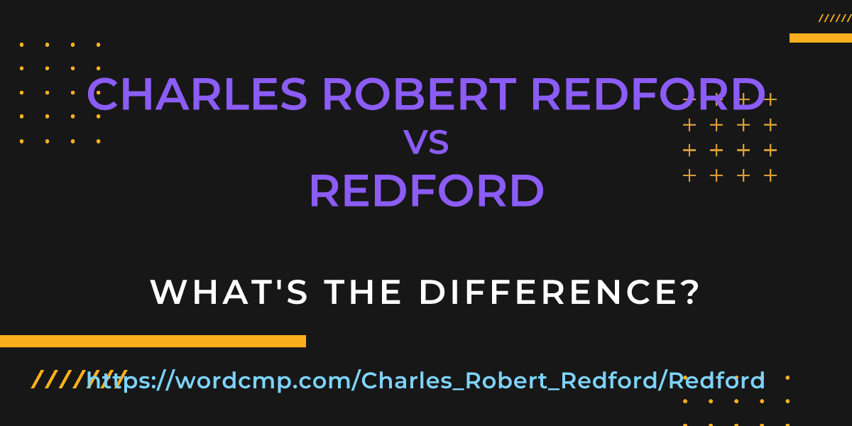 Difference between Charles Robert Redford and Redford