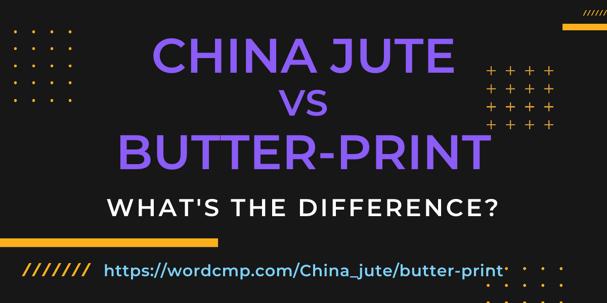 Difference between China jute and butter-print