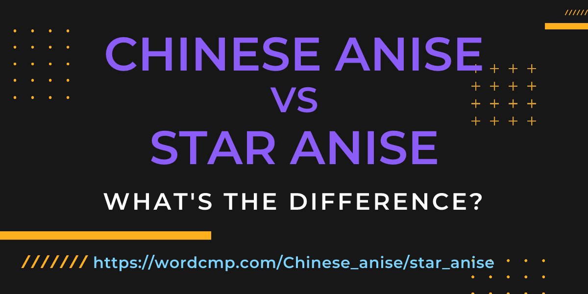 Difference between Chinese anise and star anise