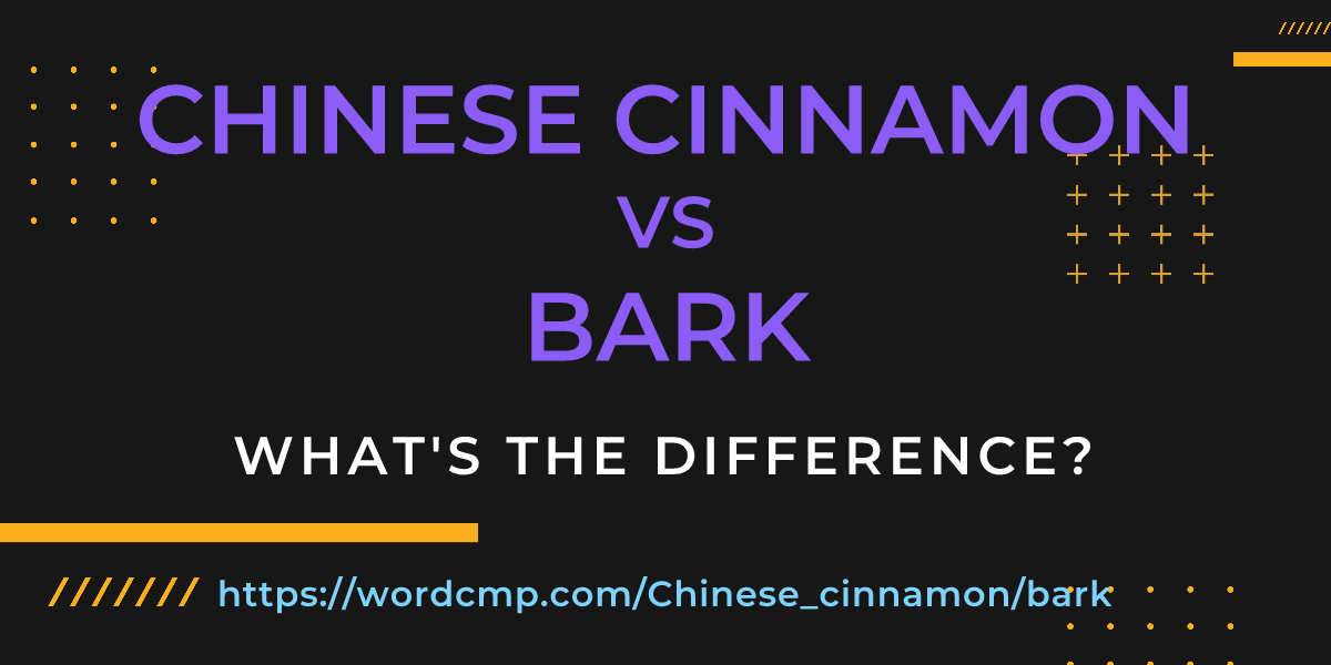 Difference between Chinese cinnamon and bark