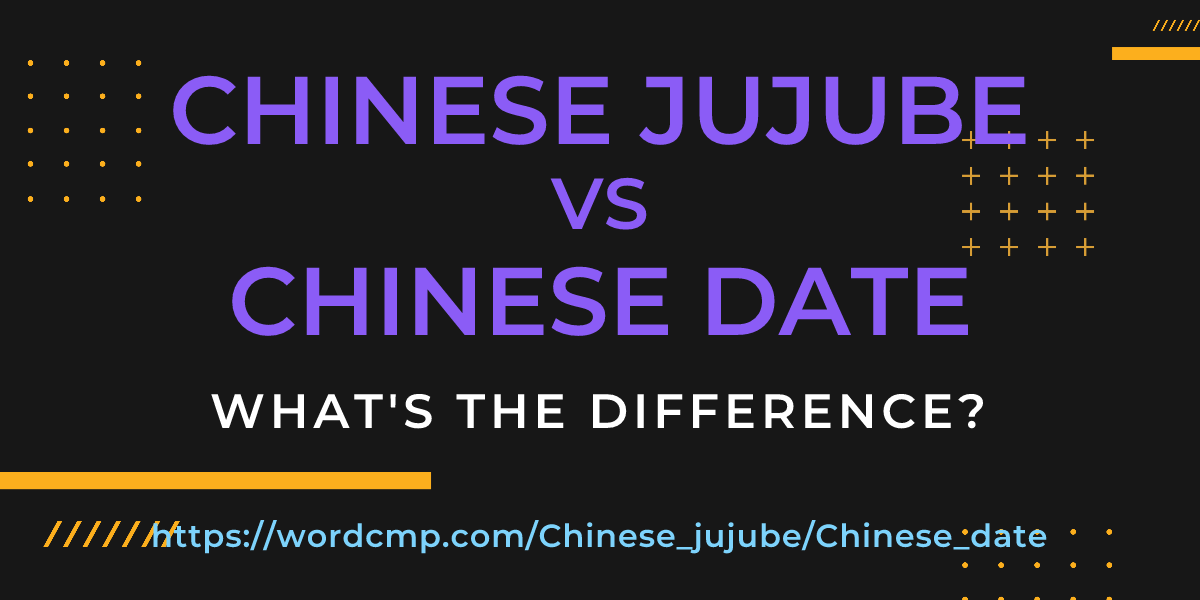 Difference between Chinese jujube and Chinese date