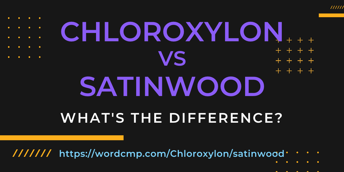 Difference between Chloroxylon and satinwood