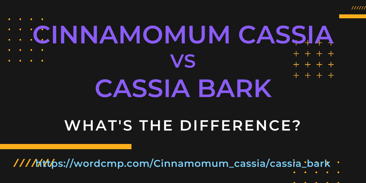 Difference between Cinnamomum cassia and cassia bark