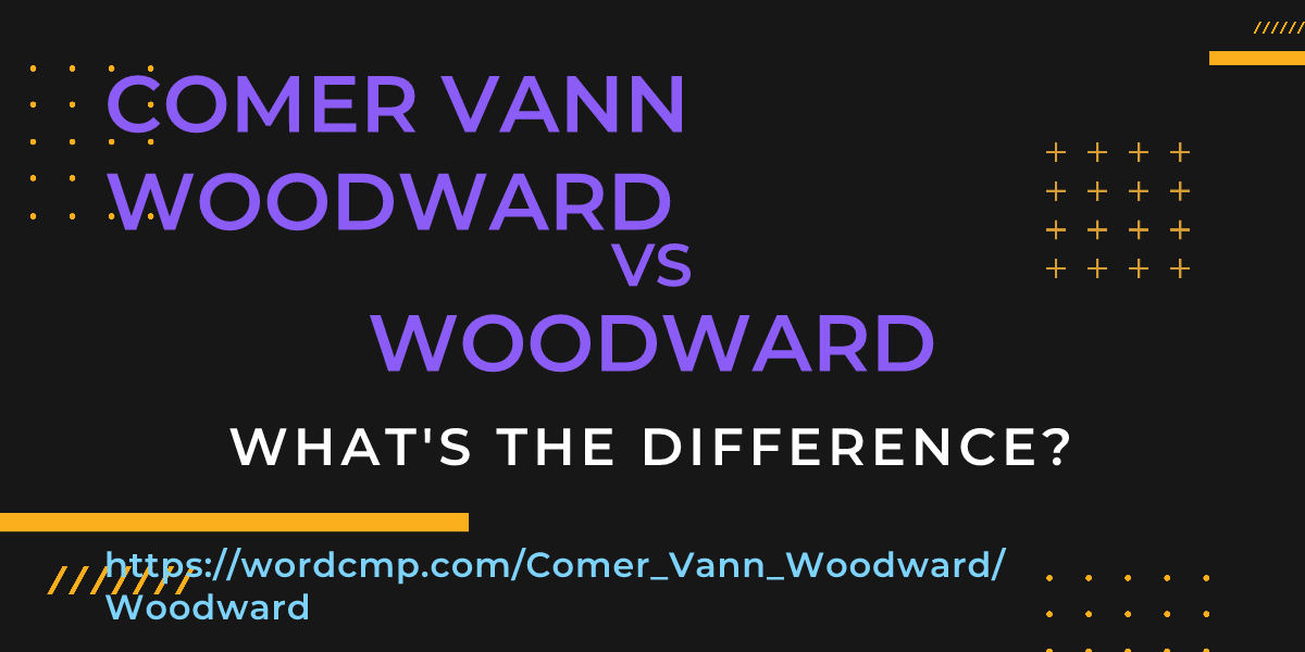 Difference between Comer Vann Woodward and Woodward