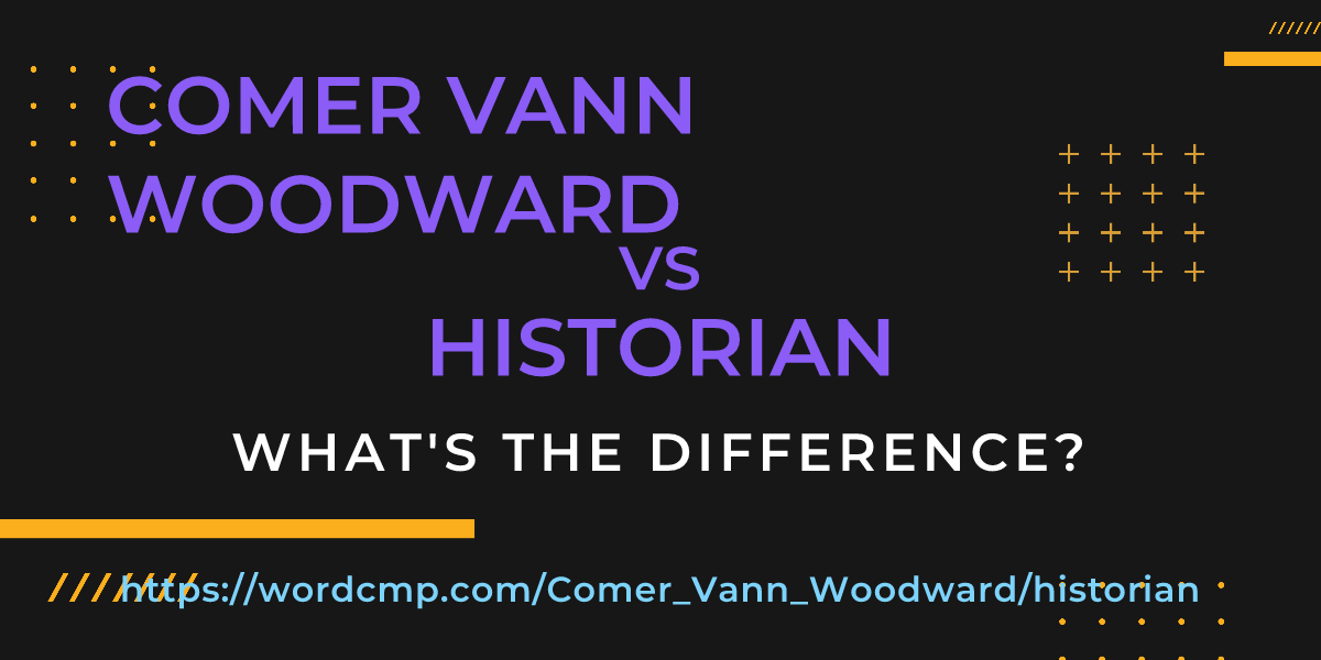 Difference between Comer Vann Woodward and historian