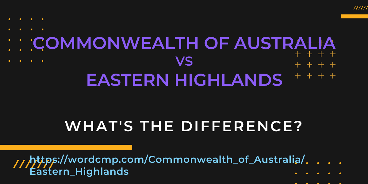 Difference between Commonwealth of Australia and Eastern Highlands