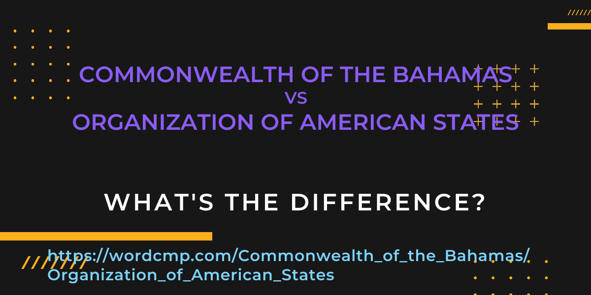 Difference between Commonwealth of the Bahamas and Organization of American States