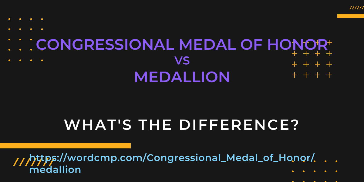 Difference between Congressional Medal of Honor and medallion