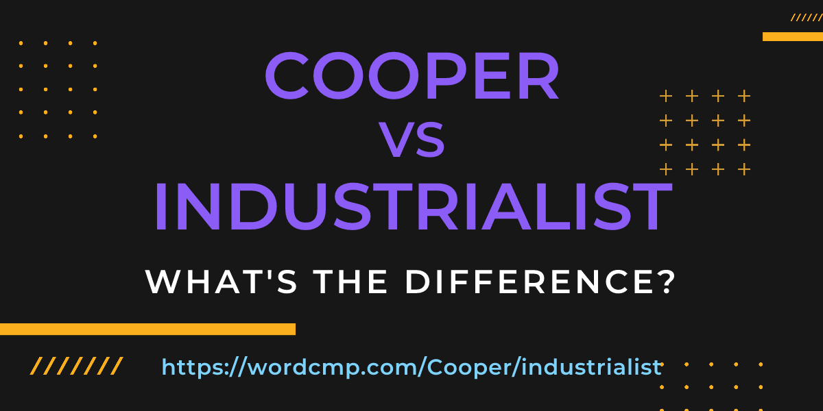 Difference between Cooper and industrialist