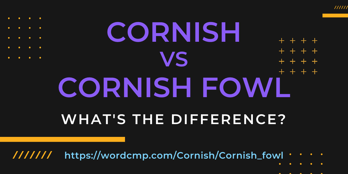 Difference between Cornish and Cornish fowl