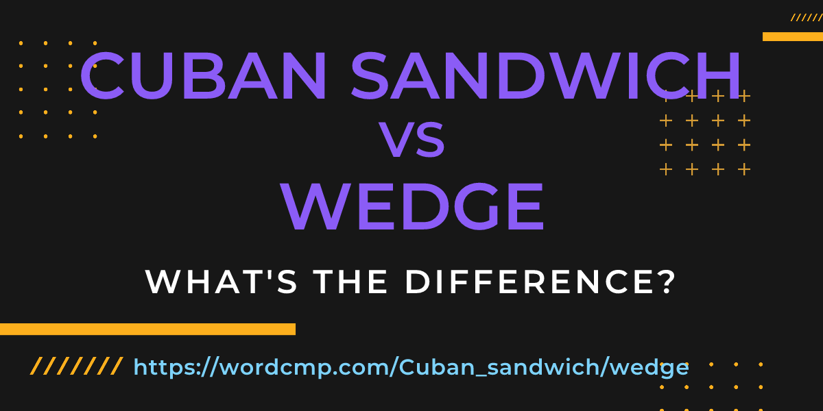 Difference between Cuban sandwich and wedge