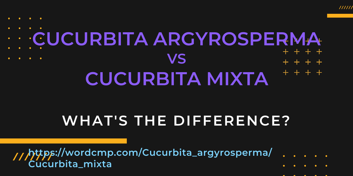 Difference between Cucurbita argyrosperma and Cucurbita mixta