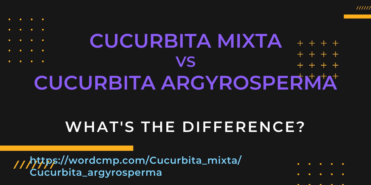 Difference between Cucurbita mixta and Cucurbita argyrosperma
