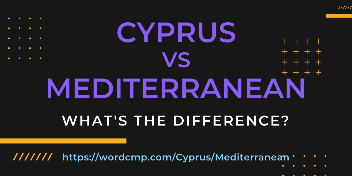 Difference between Cyprus and Mediterranean