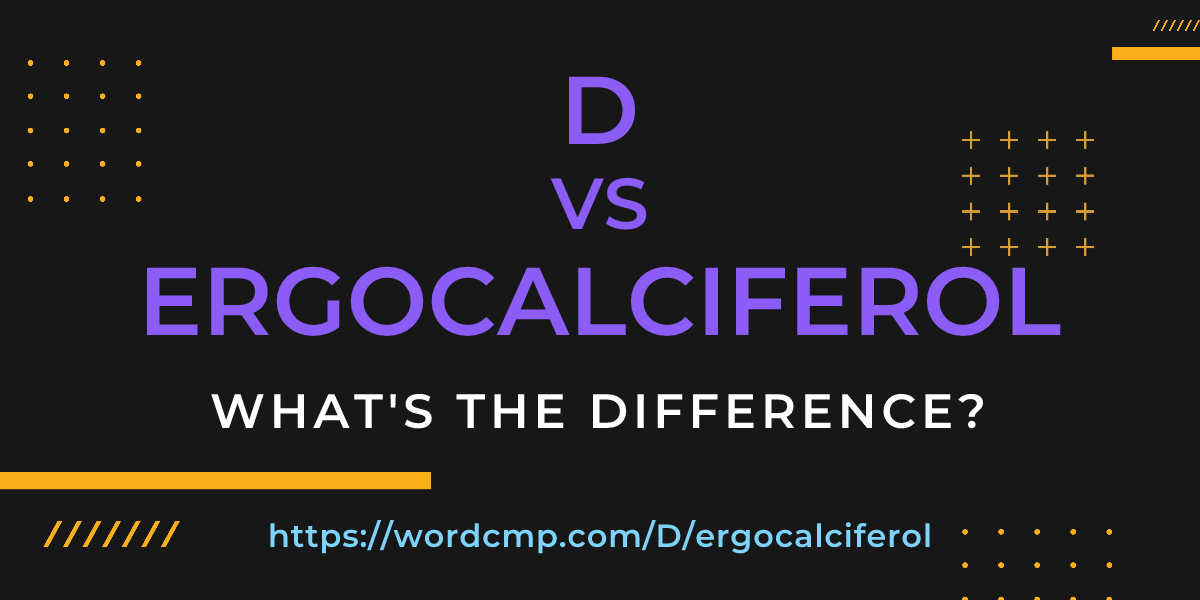 Difference between D and ergocalciferol