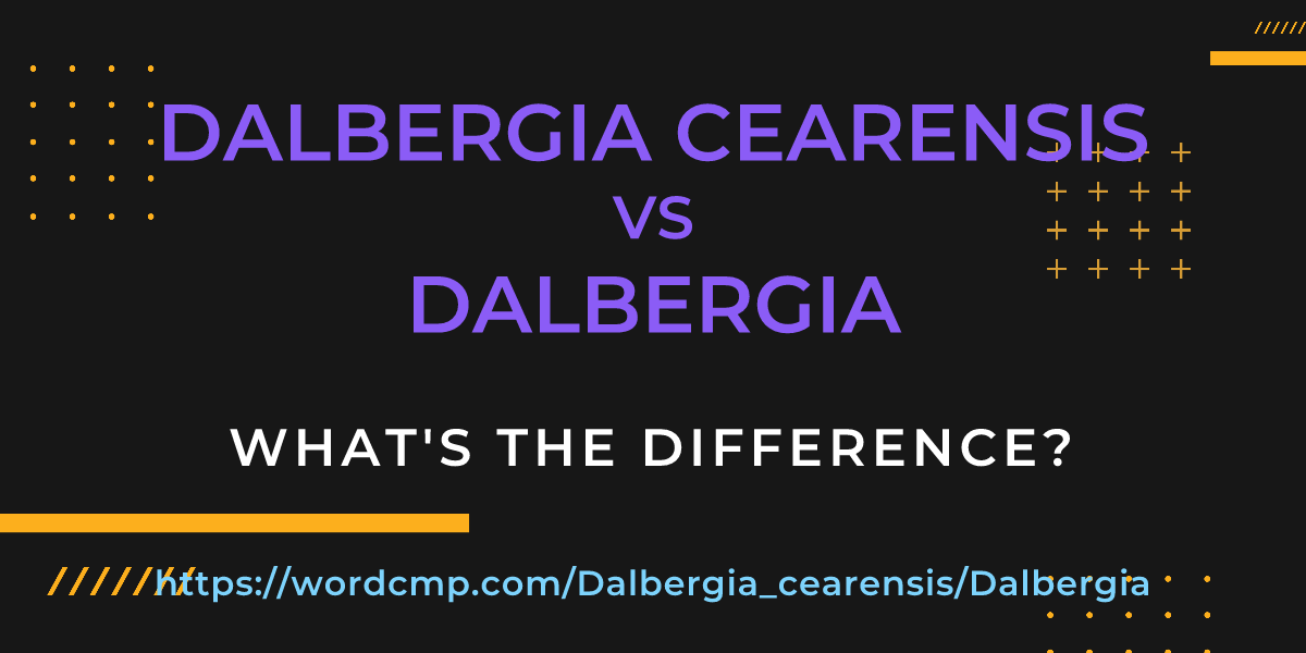 Difference between Dalbergia cearensis and Dalbergia