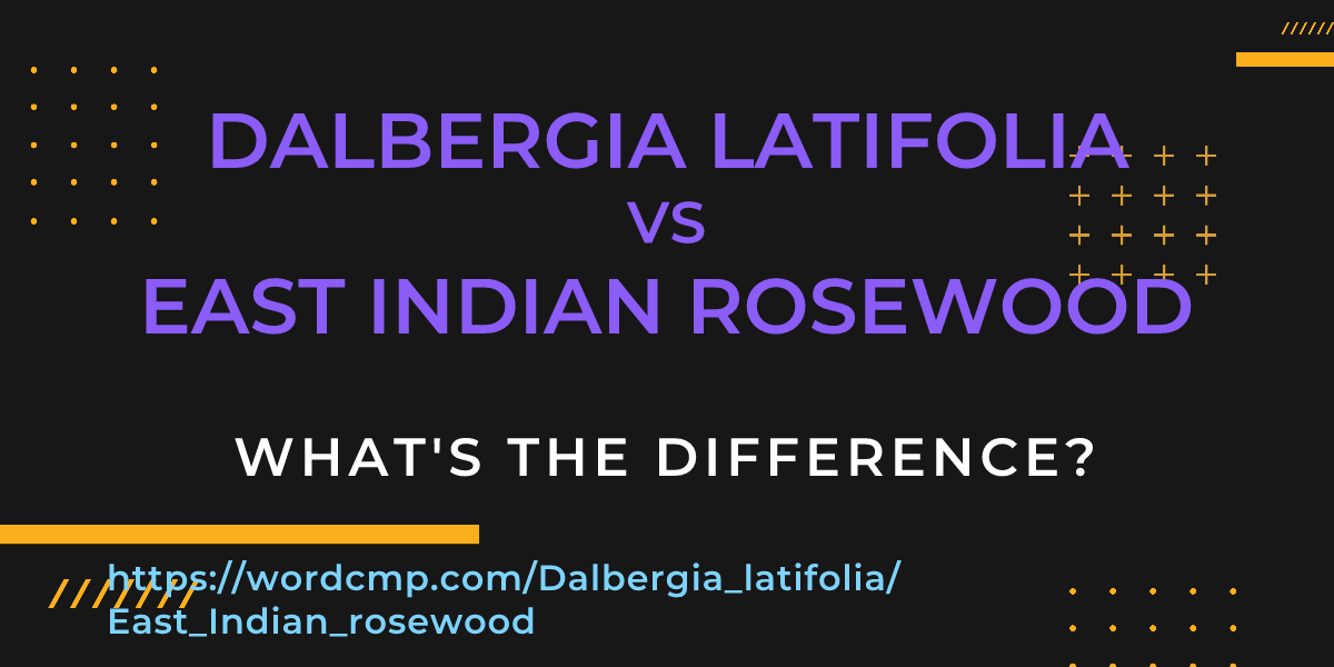Difference between Dalbergia latifolia and East Indian rosewood