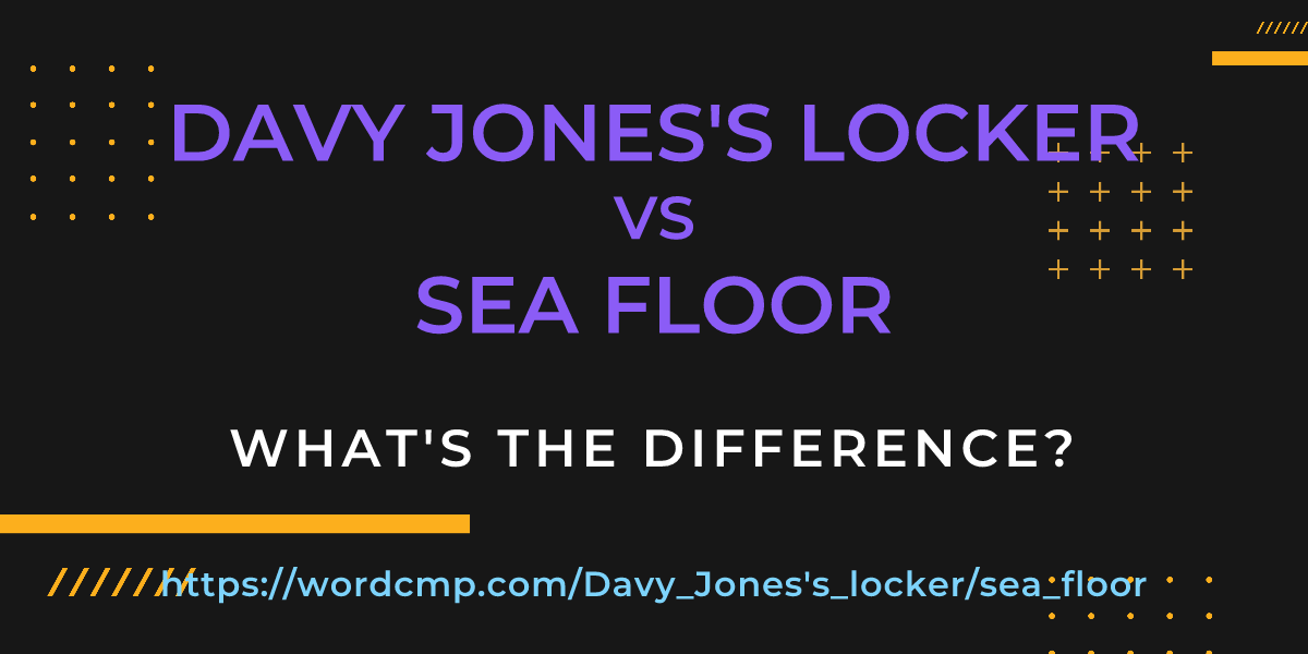 Difference between Davy Jones's locker and sea floor