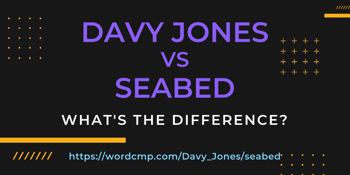 Difference between Davy Jones and seabed