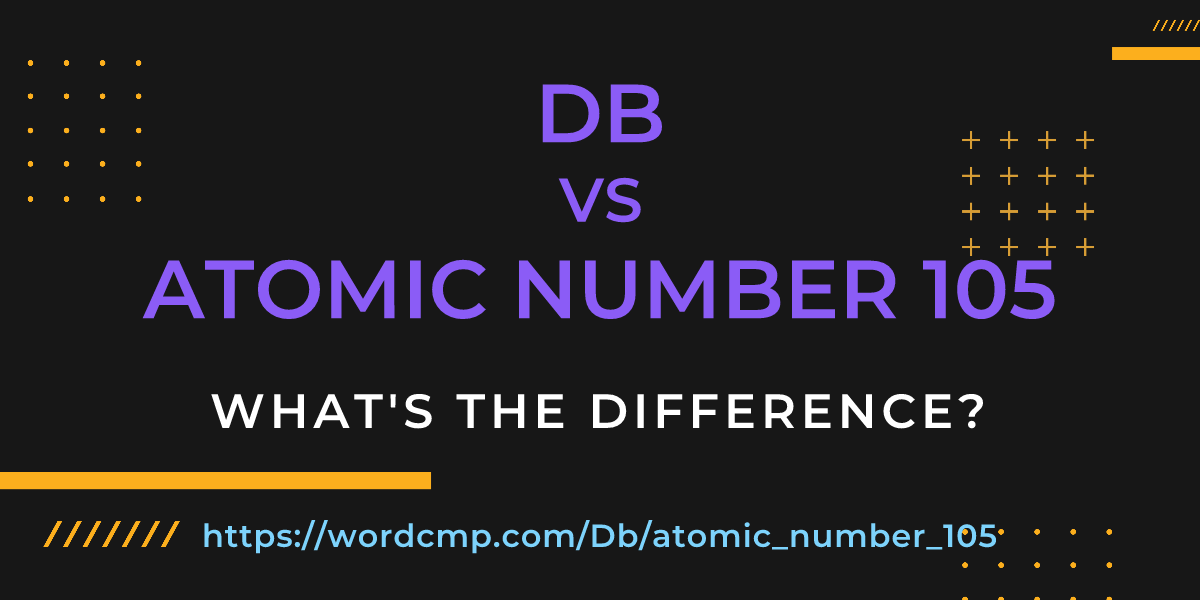 Difference between Db and atomic number 105