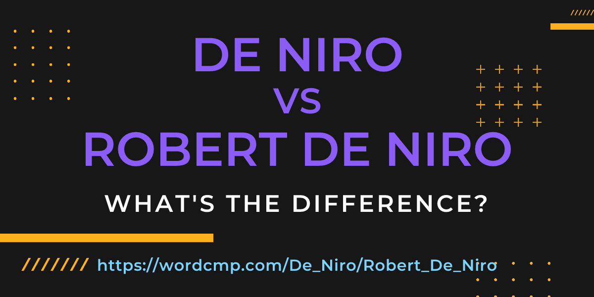 Difference between De Niro and Robert De Niro