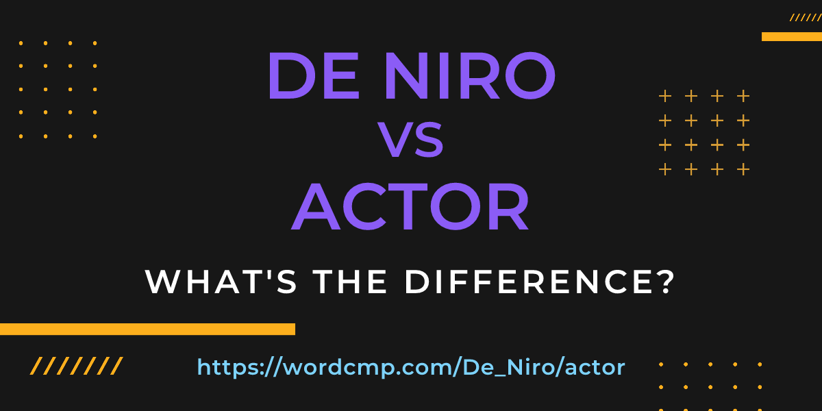 Difference between De Niro and actor
