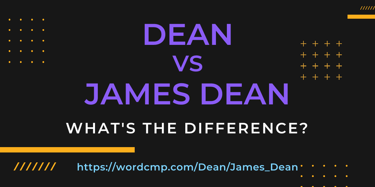 Difference between Dean and James Dean