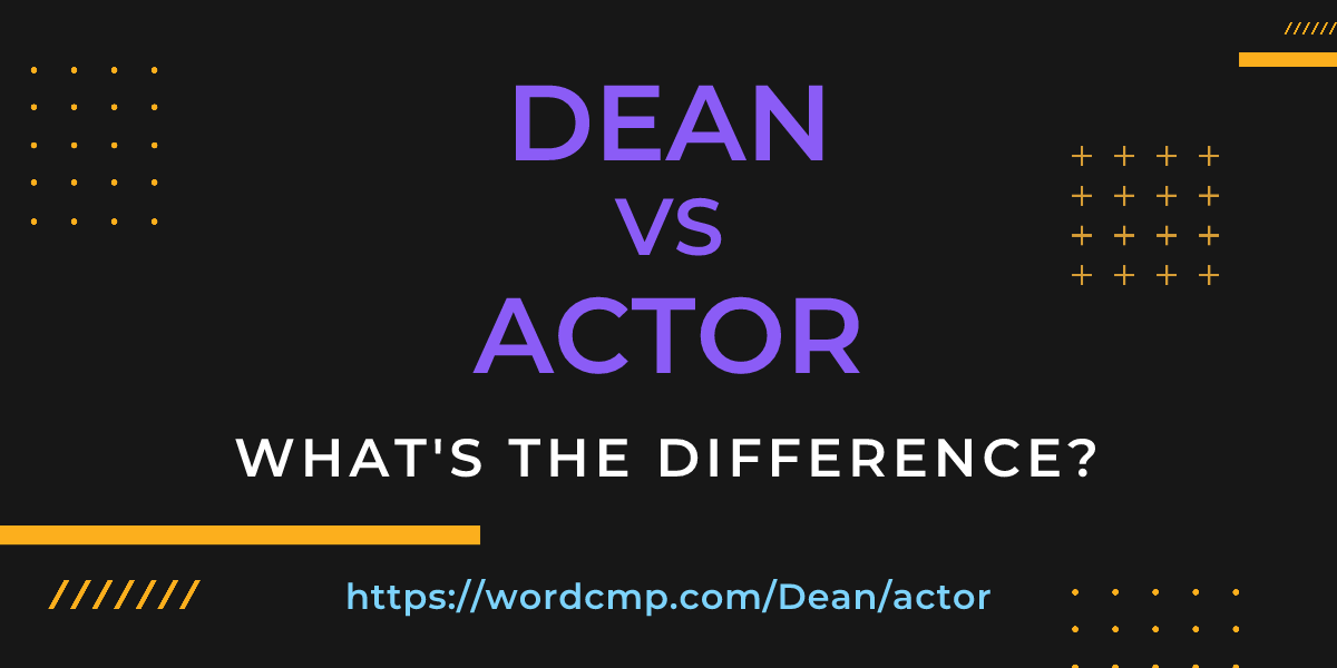Difference between Dean and actor
