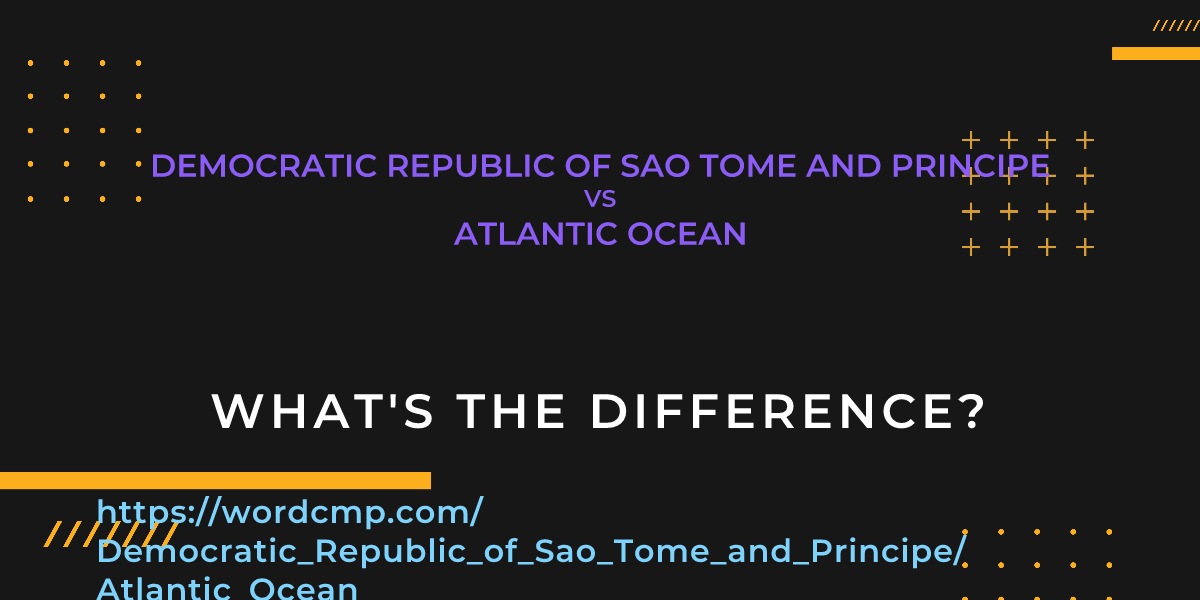 Difference between Democratic Republic of Sao Tome and Principe and Atlantic Ocean