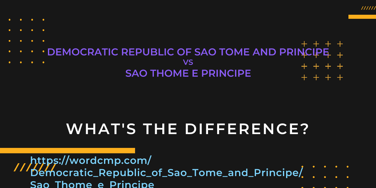 Difference between Democratic Republic of Sao Tome and Principe and Sao Thome e Principe