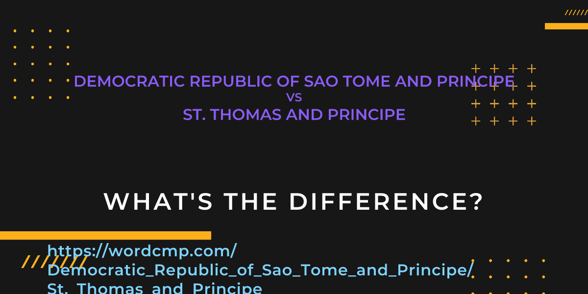 Difference between Democratic Republic of Sao Tome and Principe and St. Thomas and Principe