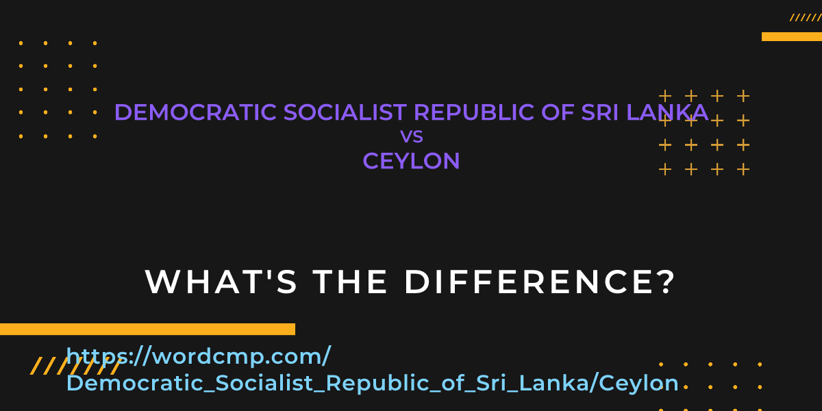 Difference between Democratic Socialist Republic of Sri Lanka and Ceylon