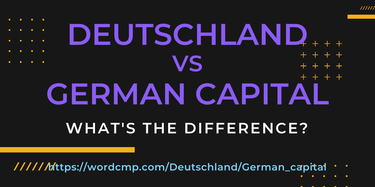 Difference between Deutschland and German capital