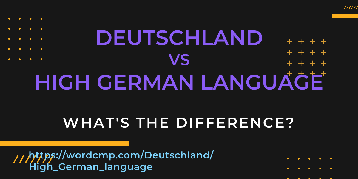 Difference between Deutschland and High German language
