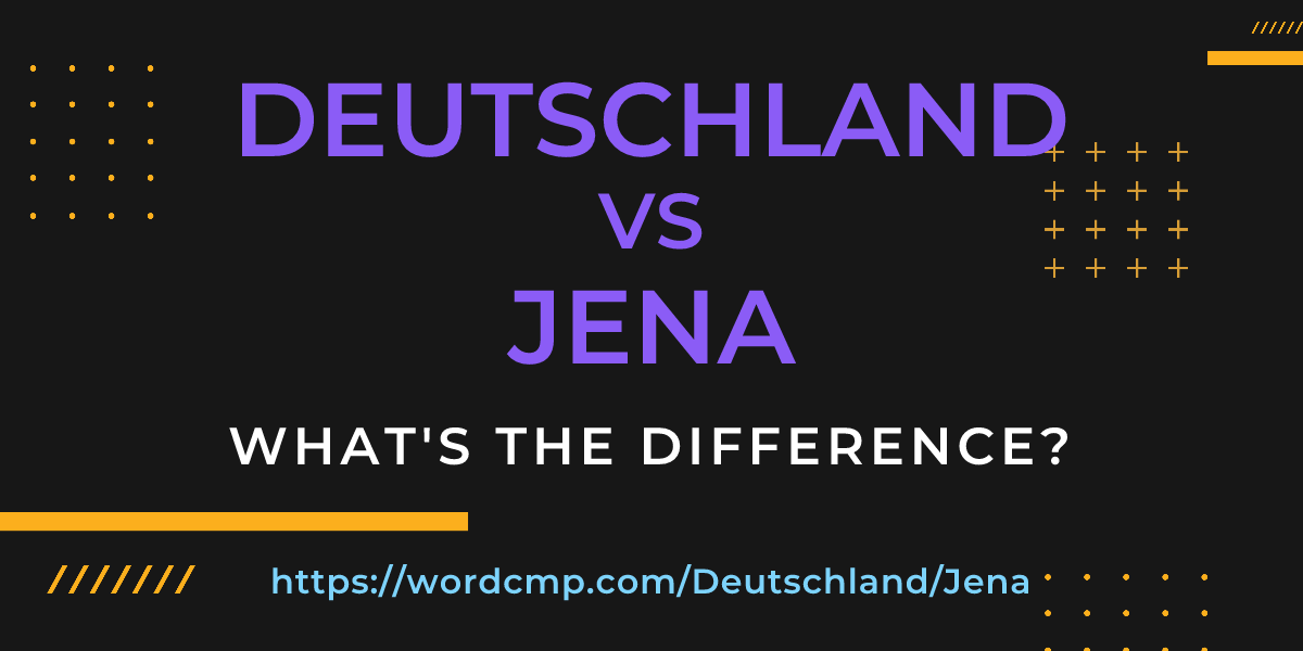 Difference between Deutschland and Jena