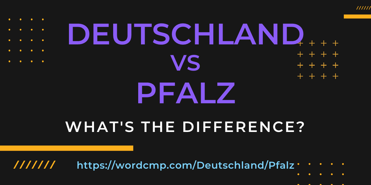 Difference between Deutschland and Pfalz