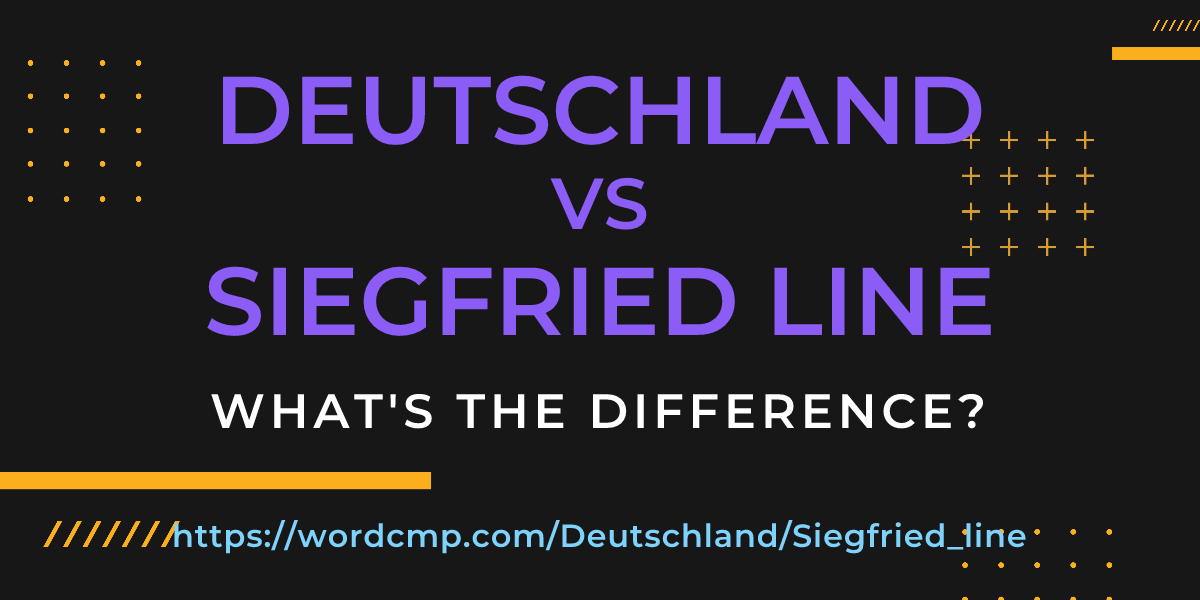 Difference between Deutschland and Siegfried line