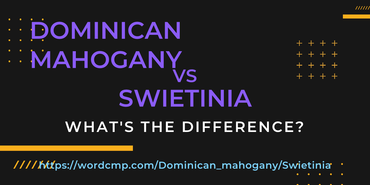 Difference between Dominican mahogany and Swietinia