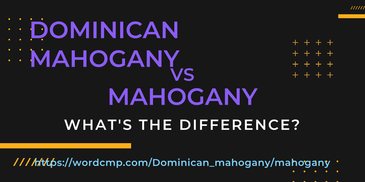 Difference between Dominican mahogany and mahogany