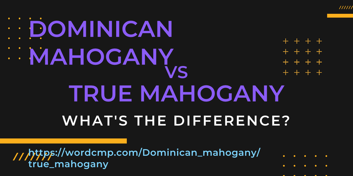 Difference between Dominican mahogany and true mahogany