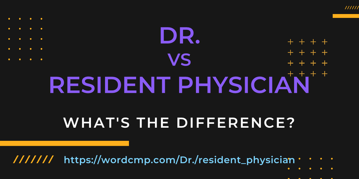 Difference between Dr. and resident physician
