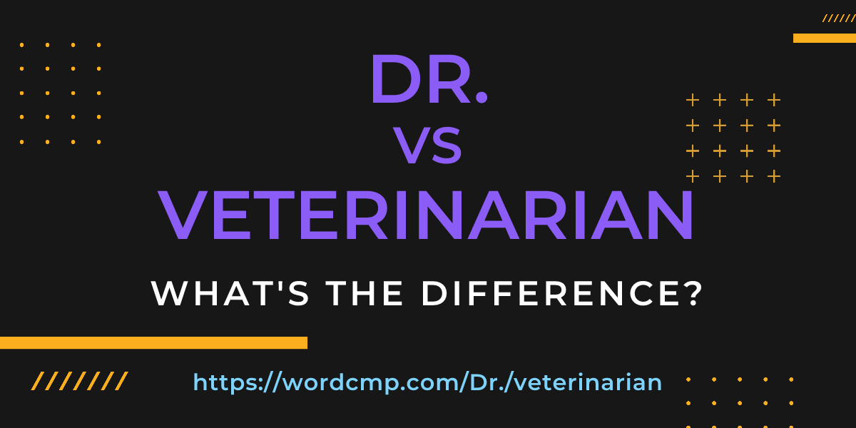 Difference between Dr. and veterinarian