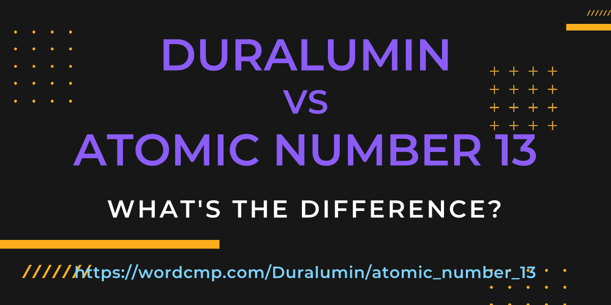 Difference between Duralumin and atomic number 13