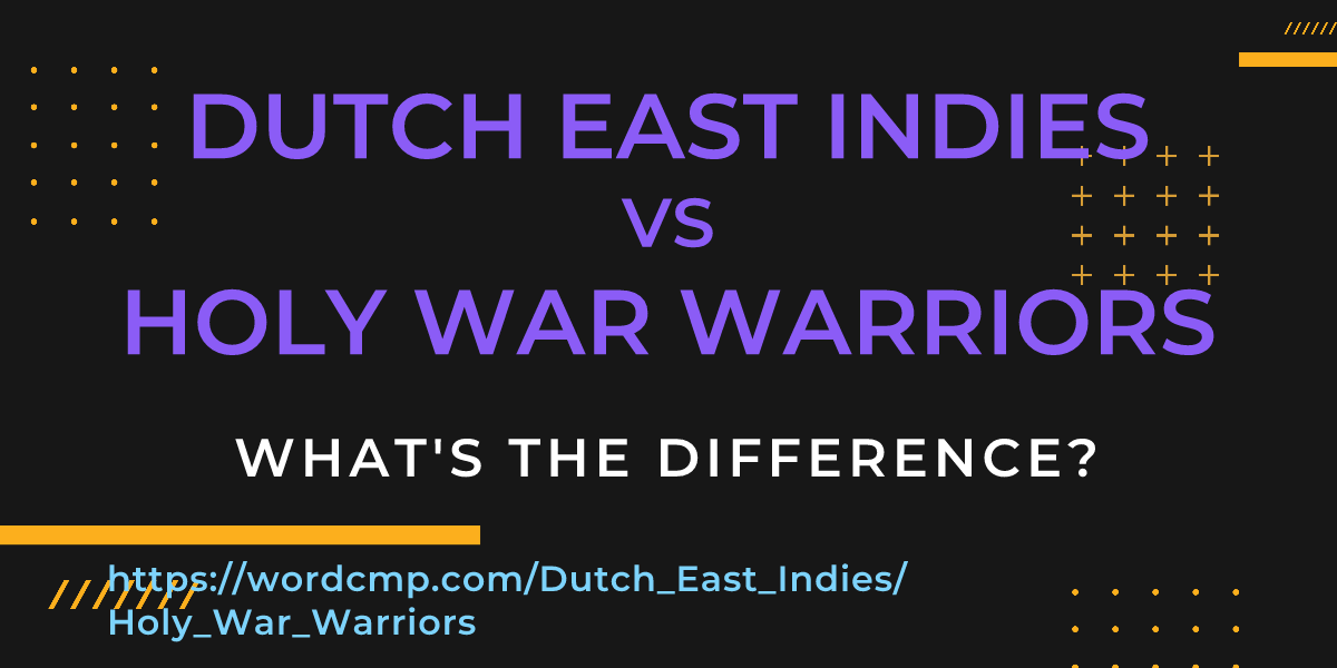 Difference between Dutch East Indies and Holy War Warriors