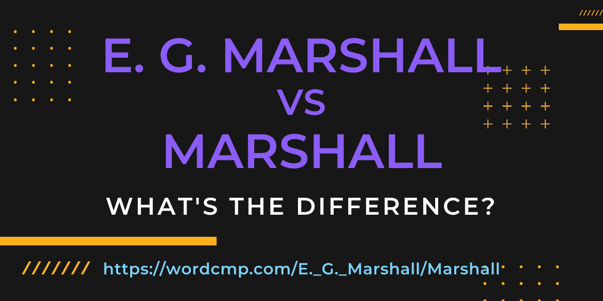 Difference between E. G. Marshall and Marshall