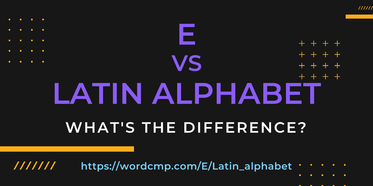 Difference between E and Latin alphabet