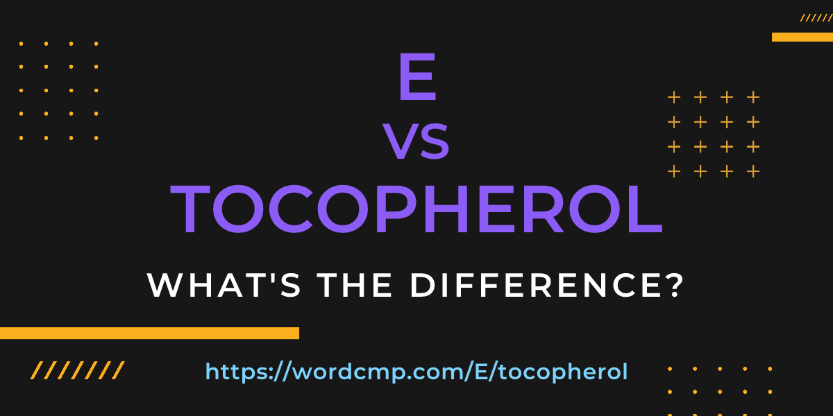Difference between E and tocopherol