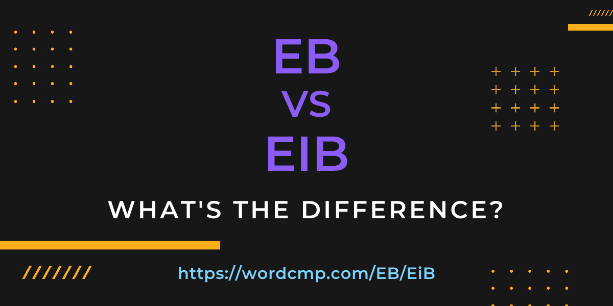 Difference between EB and EiB